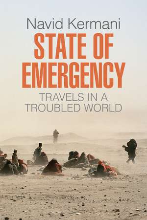 State of Emergency – Travels in a Troubled World de N Kermani