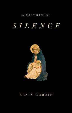 A History of Silence – From the Renaissance to the Present Day de A Corbin