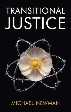 Transitional Justice – Contending with the Past de M. Newman