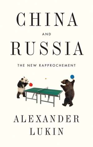 China and Russia – The New Rapprochement de A Lukin