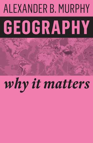 Geography – Why It Matters de A Murphy