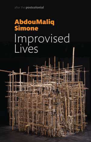 Simone, Improvised Lives, Rhythms of Endurance in an Urban South de A Simone