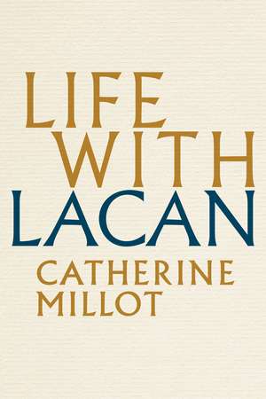 Life With Lacan de C Millot