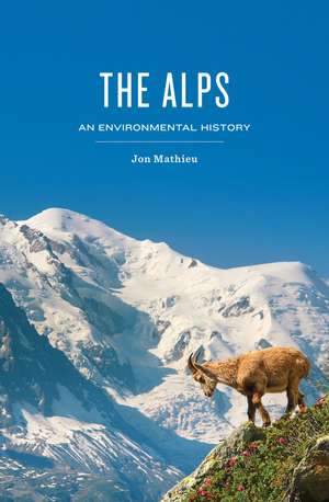 The Alps, An Environmental History de J Mathieu