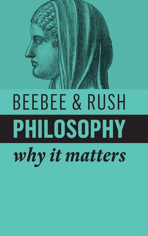 Philosophy – Why It Matters de H Beebee