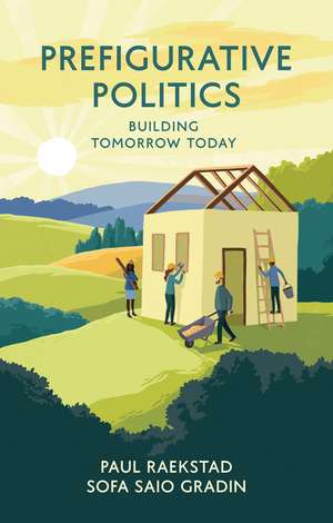 Prefigurative Politics – Building Tomorrow Today de Raekstad