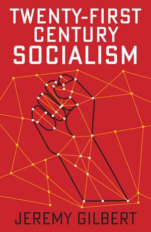 Twenty–First Century Socialism de J Gilbert