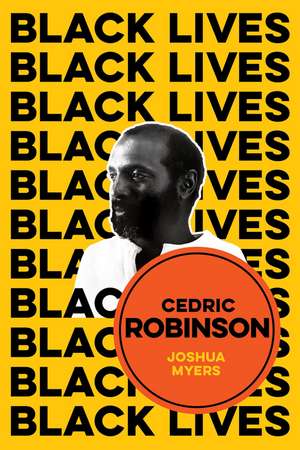 Cedric Robinson: The Time of the Black Radical Tradition de Joshua Myers