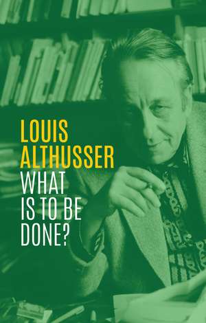 What is to be done? de Althusser