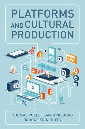 Platforms and Cultural Production de Poell