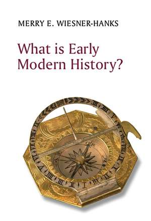 What is Early Modern History? de ME Wiesner–Hanks