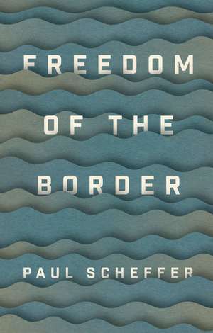 Freedom of the Border de Scheffer