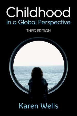 Childhood in a Global Perspective 3e de K Wells