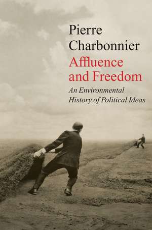 Affluence and Freedom de Pierre Charbonnier