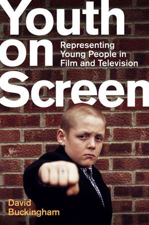 Youth on Screen – Representing Young People in Film and Television de Buckingham