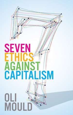 Seven Ethics Against Capitalism – Towards a Planetary Commons de Mould