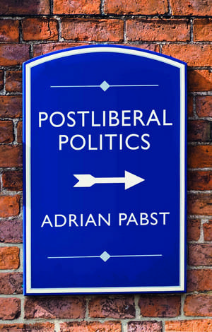 Postliberal Politics: The Coming Communitarian Con sensus de A Pabst