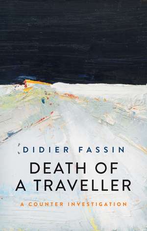 Death of a Traveller – A Counter Investigation de Fassin