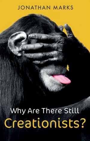 Why Are There Still Creationists? de Jonathan Marks