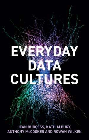 Everyday Data Cultures de J Burgess