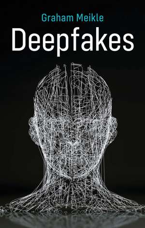 Deepfakes de Graham Meikle