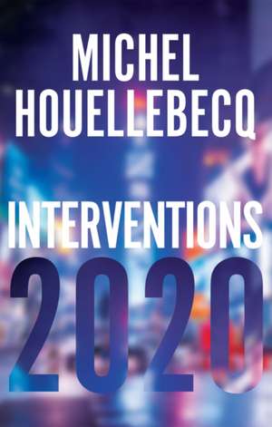 Interventions 2020 de Michel Houellebecq