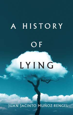 A History of Lying de JJ Muñoz–Rengel