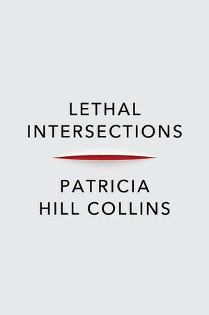 Lethal Intersections – Race, Gender, and Violence de PH Collins