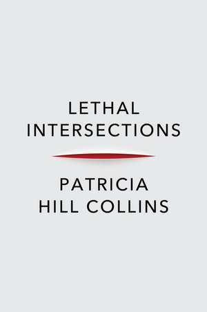 Lethal Intersections de Patricia Hill Collins