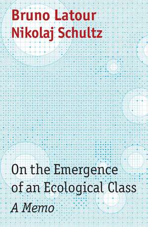 On the Emergence of an Ecological Class – a Memo de B Latour