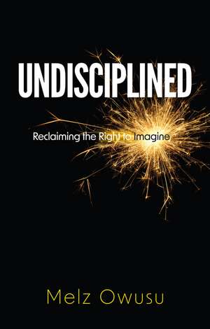 Undisciplined de Melz Owusu