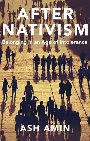 After Nativism – Belonging in an Age of Intolerance de A Amin