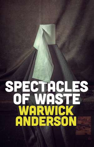 Spectacles of Waste de W. Anderson