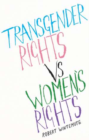 Transgender Rights vs. Women's Rights de Robert Wintemute