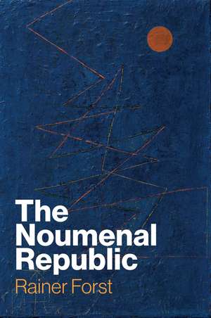 The Noumenal Republic: Critical Constructivism Aft er Kant de Forst