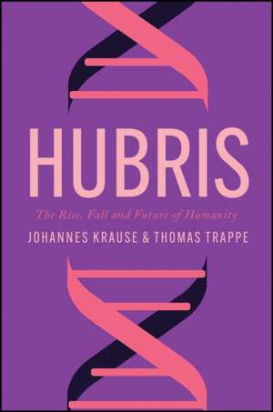 Hubris: The Rise, Fall and Future of Humanity de Krause