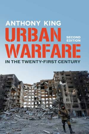 Urban Warfare in the Twenty-First Century de Anthony King