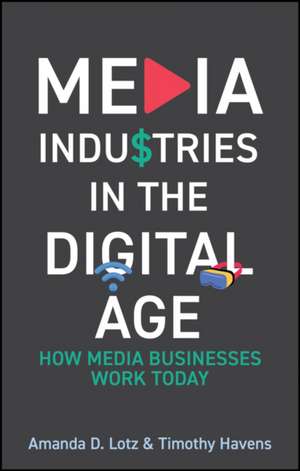 Media Industries in the Digital Age de Amanda D. Lotz