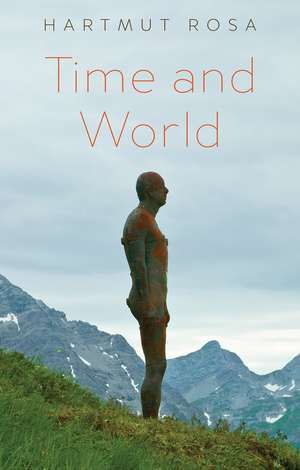 Time and World de Hartmut Rosa