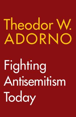 Fighting Antisemitism Today de Theodor W. Adorno