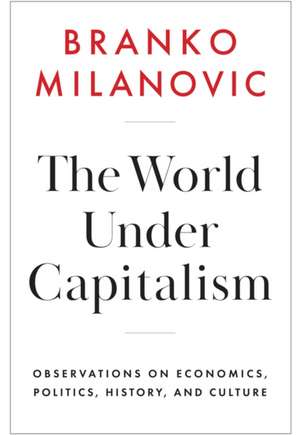 The World Under Capitalism de Branko Milanovic