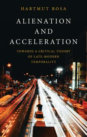 Alienation and Acceleration de Hartmut Rosa