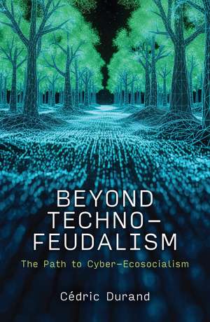 Beyond Techno-Feudalism de C¿dric Durand
