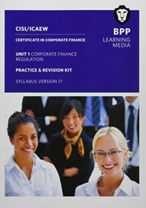 CISI Capital Markets Programme Certificate in Corporate Finance Unit 1 Syllabus Version 17 de BPP Learning Media