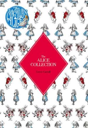 The Alice Collection: Alice's Adventure's in Wonderland and Through the Looking Glass de Lewis Carroll