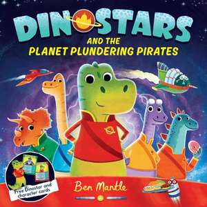 Dinostars and the Planet Plundering Pirates de Ben Mantle