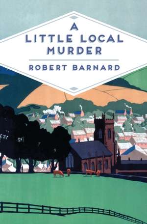 A Little Local Murder de Robert Barnard