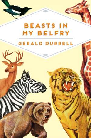 Durrell, G: Beasts in My Belfry