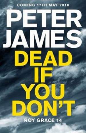 James, P: Dead If You Don't de Peter James