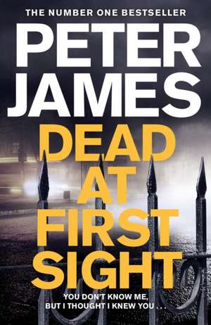 Dead at First Sight de Peter James